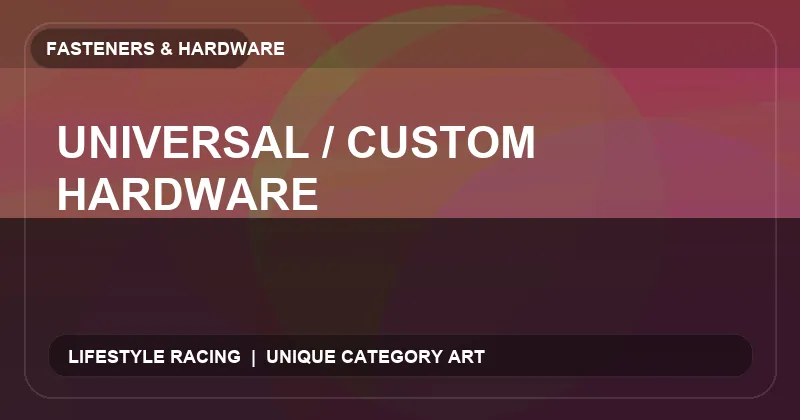 Universal / Custom Hardware